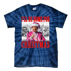 ILl Be Home For Christmas Santa Funny Trump Xmas Pajamas Tie-Dye T-Shirt