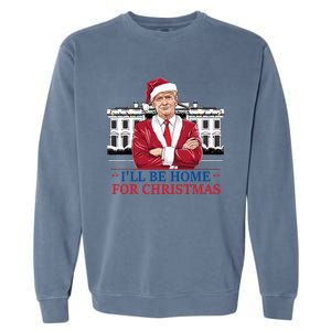 ILl Be Home For Christmas Funny Santa Trump 2024 Election Garment-Dyed Sweatshirt