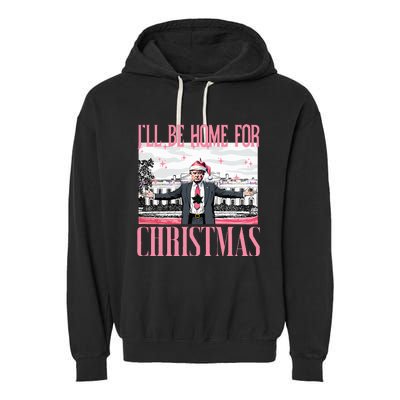 ILl Be Home For Christmas Funny Santa Claus Trump 2024 Garment-Dyed Fleece Hoodie