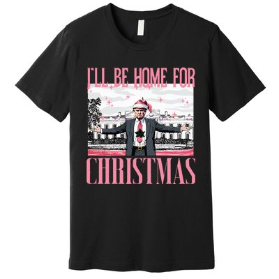 ILl Be Home For Christmas Funny Santa Claus Trump 2024 Premium T-Shirt