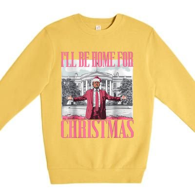 ILl Be Home For Christmas Funny Santa Donald Trump 2024 Premium Crewneck Sweatshirt