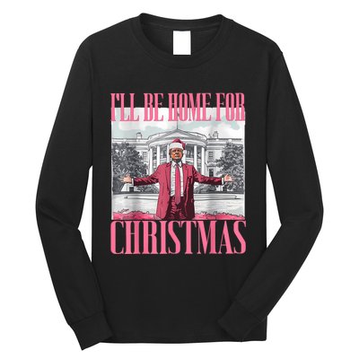 ILl Be Home For Christmas Funny Santa Donald Trump 2024 Long Sleeve Shirt