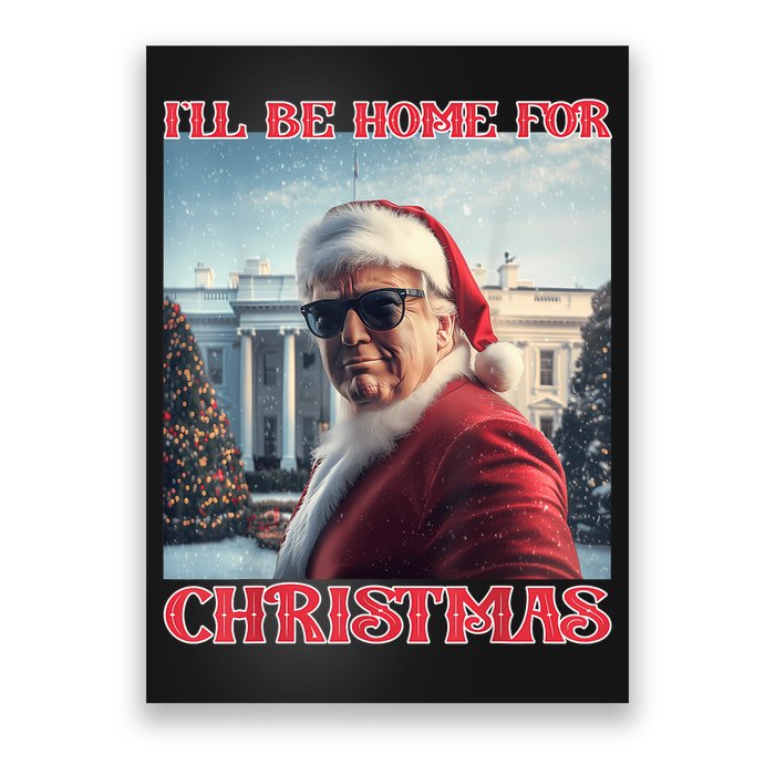 ILl Be Home For Christmas Trump Santa Selfie White House Poster