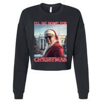 ILl Be Home For Christmas Trump Santa Selfie White House Cropped Pullover Crew