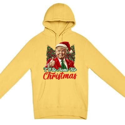 Ill Be Home For Christmas Trump 2024 Festive Holiday Premium Pullover Hoodie