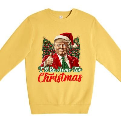 Ill Be Home For Christmas Trump 2024 Festive Holiday Premium Crewneck Sweatshirt