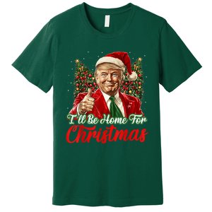 Ill Be Home For Christmas Trump 2024 Festive Holiday Premium T-Shirt