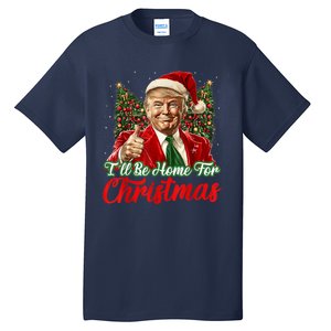 Ill Be Home For Christmas Trump 2024 Festive Holiday Tall T-Shirt