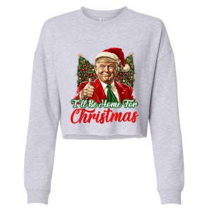 Ill Be Home For Christmas Trump 2024 Festive Holiday Cropped Pullover Crew