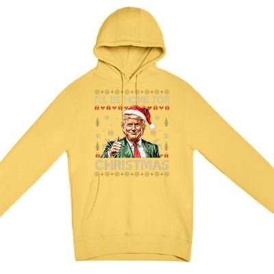 ILl Be Home For Christmas Funny Trump 2024 Ugly Christmas Premium Pullover Hoodie