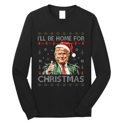 ILl Be Home For Christmas Funny Trump 2024 Ugly Christmas Long Sleeve Shirt