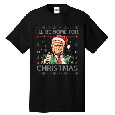 ILl Be Home For Christmas Funny Trump 2024 Ugly Christmas Tall T-Shirt