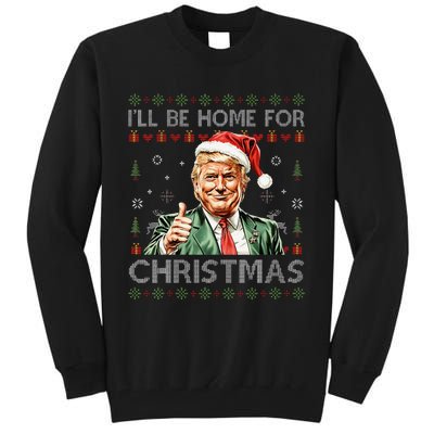 ILl Be Home For Christmas Funny Trump 2024 Ugly Christmas Tall Sweatshirt