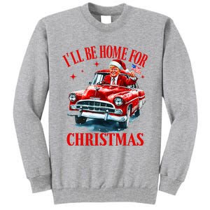 ILl Be Home For Christmas Funny Santa Claus Trump 2024 Tall Sweatshirt