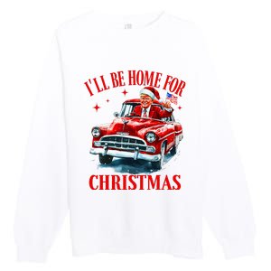 ILl Be Home For Christmas Funny Santa Claus Trump 2024 Premium Crewneck Sweatshirt