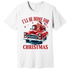 ILl Be Home For Christmas Funny Santa Claus Trump 2024 Premium T-Shirt