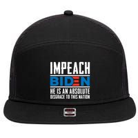 Impeach Biden He Is An Absolute Disgrace To This Nation 7 Panel Mesh Trucker Snapback Hat