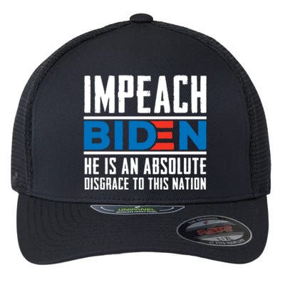 Impeach Biden He Is An Absolute Disgrace To This Nation Flexfit Unipanel Trucker Cap