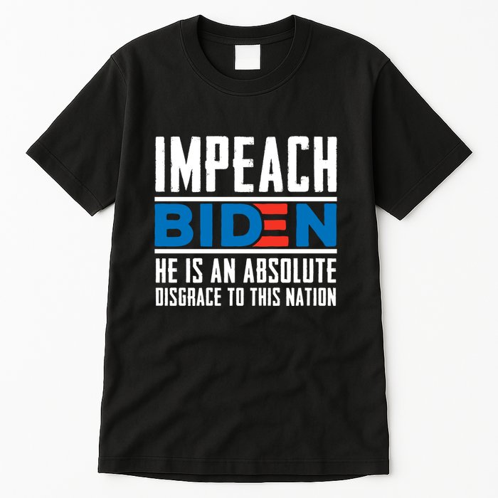 Impeach Biden He Is An Absolute Disgrace To This Nation Tall T-Shirt