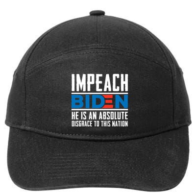 Impeach Biden He Is An Absolute Disgrace To This Nation 7-Panel Snapback Hat