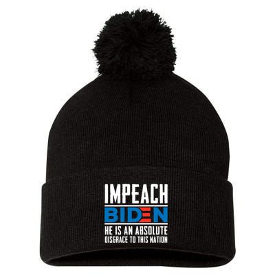 Impeach Biden He Is An Absolute Disgrace To This Nation Pom Pom 12in Knit Beanie