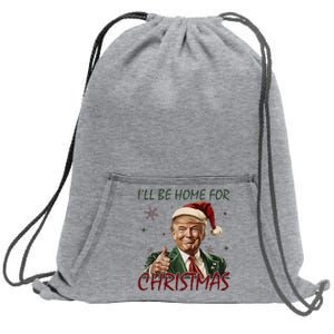 ILl Be Home For Christmas Funny Santa Claus Trump 2024 Sweatshirt Cinch Pack Bag