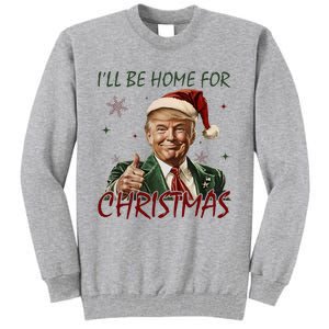 ILl Be Home For Christmas Funny Santa Claus Trump 2024 Tall Sweatshirt