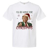 ILl Be Home For Christmas Funny Santa Claus Trump 2024 Garment-Dyed Heavyweight T-Shirt