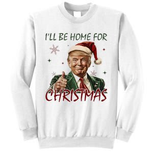 ILl Be Home For Christmas Funny Santa Claus Trump 2024 Sweatshirt