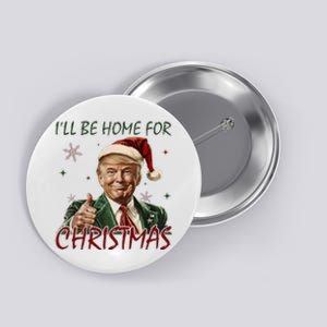 ILl Be Home For Christmas Funny Santa Claus Trump 2024 Button