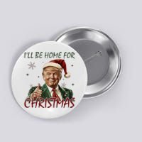 ILl Be Home For Christmas Funny Santa Claus Trump 2024 Button