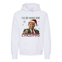 ILl Be Home For Christmas Funny Santa Claus Trump 2024 Premium Hoodie