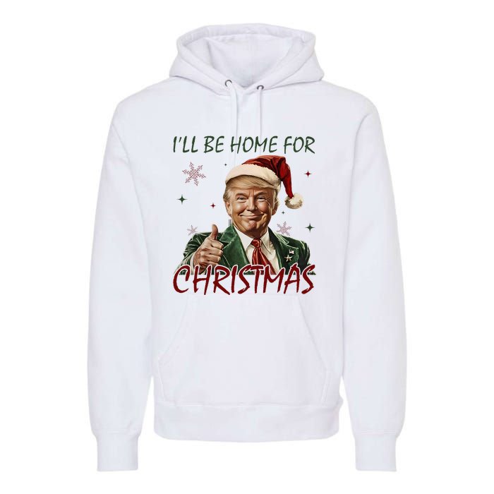 ILl Be Home For Christmas Funny Santa Claus Trump 2024 Premium Hoodie