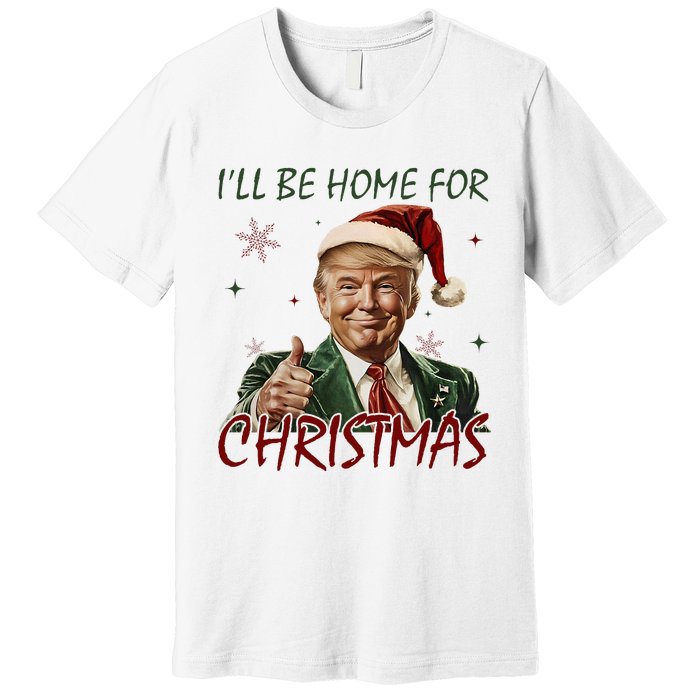 ILl Be Home For Christmas Funny Santa Claus Trump 2024 Premium T-Shirt