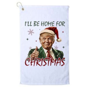 ILl Be Home For Christmas Funny Santa Claus Trump 2024 Platinum Collection Golf Towel