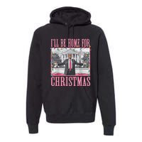 ILl Be Home For Christmas Santa Funny Trump Xmas Pajamas Premium Hoodie