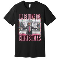 ILl Be Home For Christmas Santa Funny Trump Xmas Pajamas Premium T-Shirt