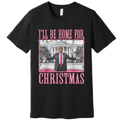 ILl Be Home For Christmas Santa Funny Trump Xmas Pajamas Premium T-Shirt