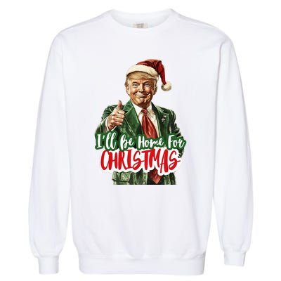 ILl Be Home For Christmas Santa Trump Xmas Pajamas Funny Garment-Dyed Sweatshirt