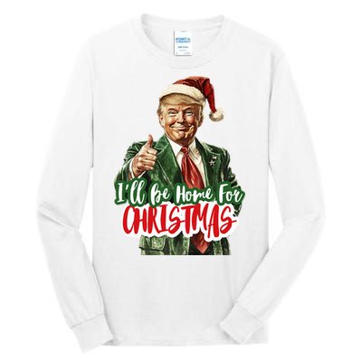 ILl Be Home For Christmas Santa Trump Xmas Pajamas Funny Tall Long Sleeve T-Shirt