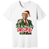 ILl Be Home For Christmas Santa Trump Xmas Pajamas Funny Premium T-Shirt