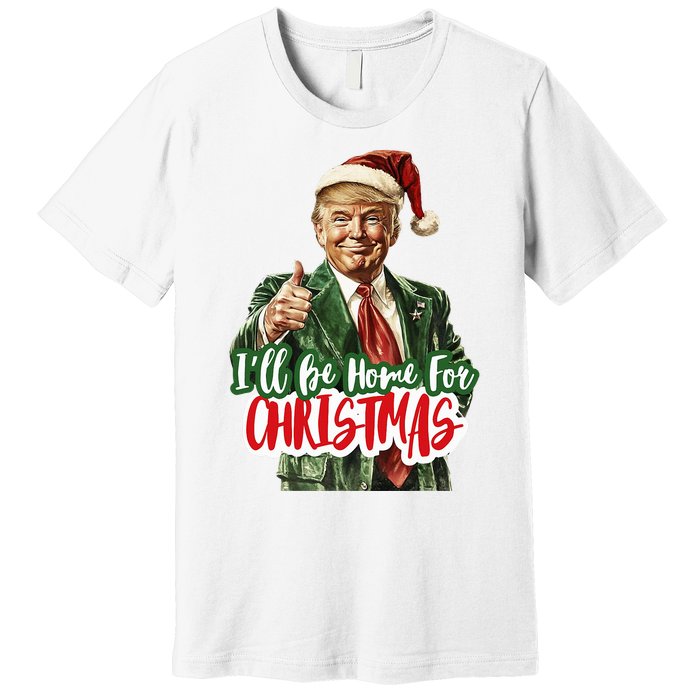 ILl Be Home For Christmas Santa Trump Xmas Pajamas Funny Premium T-Shirt