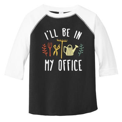 Ill Be In My Office Garden Funny Gardening Toddler Fine Jersey T-Shirt