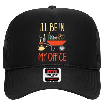 ILl Be In My Office Garden Funny Distressed Trucker Hat