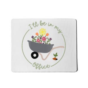 Ill Be In My Office Garden Funny Distressed Gardening Mousepad