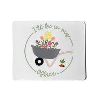 Ill Be In My Office Garden Funny Distressed Gardening Mousepad