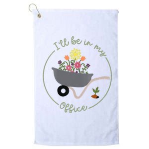 Ill Be In My Office Garden Funny Distressed Gardening Platinum Collection Golf Towel