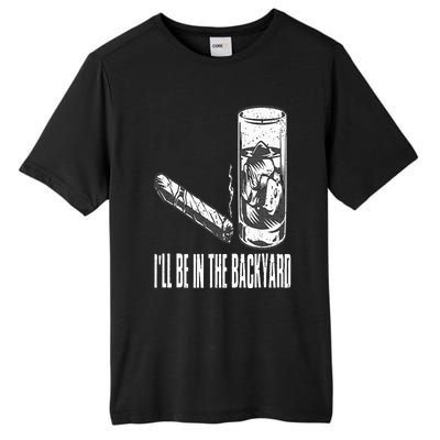 I'll Be In The Backyard Cigar & Whiskey Lover Funny Tall Fusion ChromaSoft Performance T-Shirt