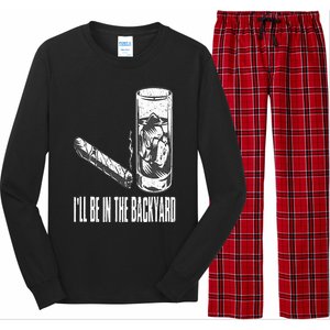 I'll Be In The Backyard Cigar & Whiskey Lover Funny Long Sleeve Pajama Set