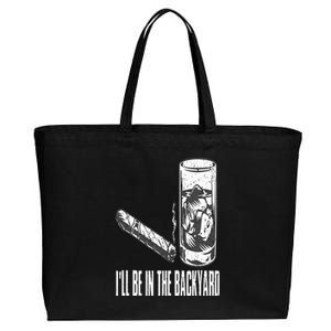 I'll Be In The Backyard Cigar & Whiskey Lover Funny Cotton Canvas Jumbo Tote